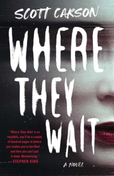 Where They Wait: A Novel - Scott Carson - Kirjat - Atria/Emily Bestler Books - 9781982104634 - tiistai 13. syyskuuta 2022