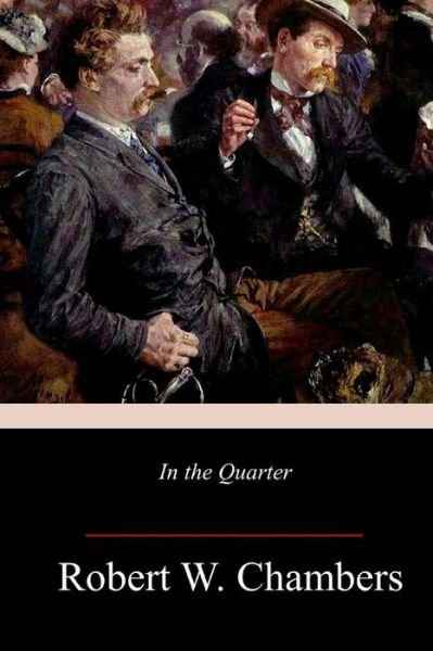 Cover for Robert W Chambers · In the Quarter (Paperback Book) (2018)