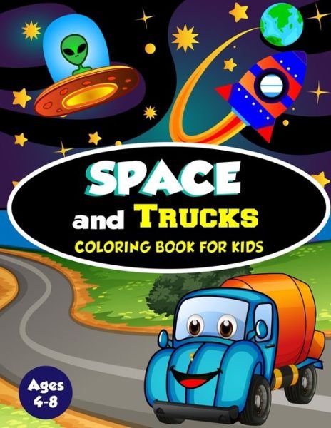 Cover for Amazing Activity Press · Space and Trucks Coloring Book for Kids ages 4-8 (Paperback Book) (2019)