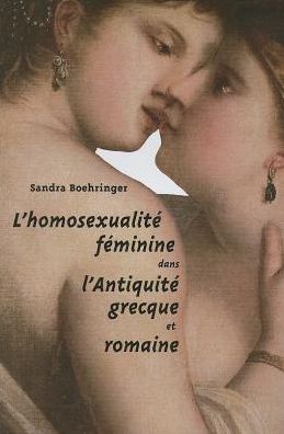 Cover for Sandra Boehringer · L'homosexualité Féminine Dans L'antiquité Grecque et Romaine (Collection D'etudes Anciennes) (French Edition) (Paperback Book) [French edition] (2007)