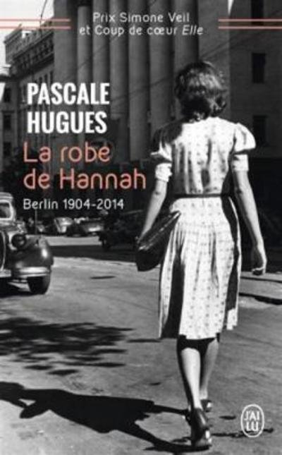 Cover for Pascale Hugues · La robe de Hannah: Berlin 1904-2014 (Taschenbuch) (2016)