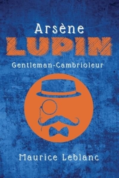 Cover for Maurice LeBlanc · Arsene Lupin: Gentleman-Cambrioleur (Pocketbok) [Large type / large print edition] (2021)