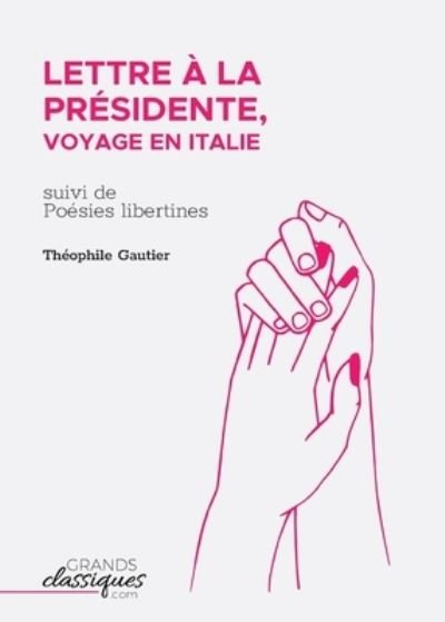 Cover for Théophile Gautier · Lettre à la Présidente, voyage en Italie (Taschenbuch) (2018)