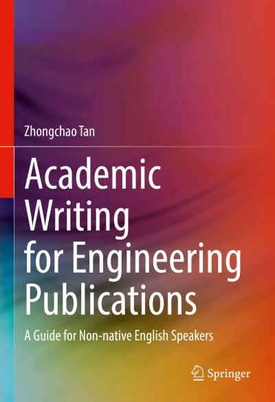Cover for Zhongchao Tan · Academic Writing for Engineering Publications: A Guide for Non-native English Speakers (Gebundenes Buch) [1st ed. 2022 edition] (2022)