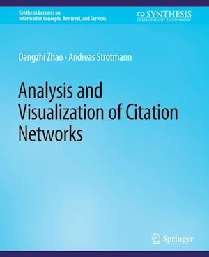 Cover for Dangzhi Zhao · Analysis and Visualization of Citation Networks - Synthesis Lectures on Information Concepts, Retrieval, and Services (Paperback Book) (2015)