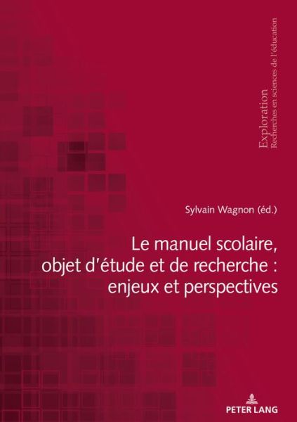 Cover for Le Manuel Scolaire, Objet d'Etude Et de Recherche: Enjeux Et Perspectives - Exploration (Paperback Book) (2019)