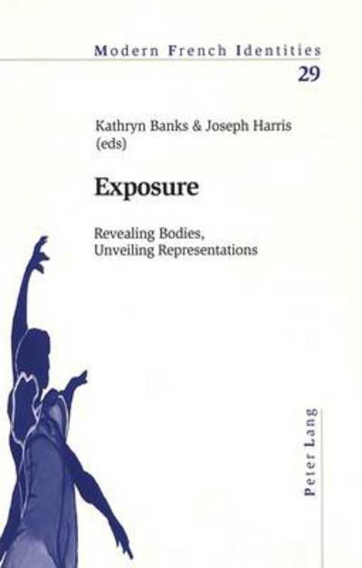 Exposure: Revealing Bodies, Unveiling Representations - Modern French Identities - Kathryn Banks - Libros - Verlag Peter Lang - 9783039101634 - 7 de junio de 2004