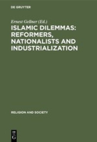 Cover for Ernest Gellner · Islamic Dilemmas: Reformers, Nationalists and Industrialization (Innbunden bok) (1985)