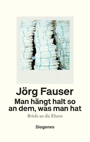 Cover for Jörg Fauser · Man hängt halt so an dem, was man hat (Buch) (2023)