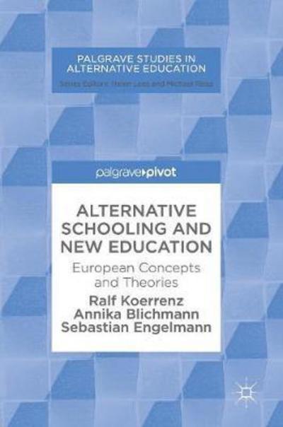 Cover for Ralf Koerrenz · Alternative Schooling and New Education: European Concepts and Theories - Palgrave Studies in Alternative Education (Hardcover Book) [1st ed. 2018 edition] (2017)