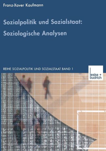 Cover for Kaufmann, Professor of Sociology and Social Policy Franz-xaver (University of Bielefeld) · Sozialpolitik Und Sozialstaat: Soziologische Analysen - Sozialpolitik Und Sozialstaat (Paperback Book) [Softcover Reprint of the Original 1st 2002 edition] (2012)