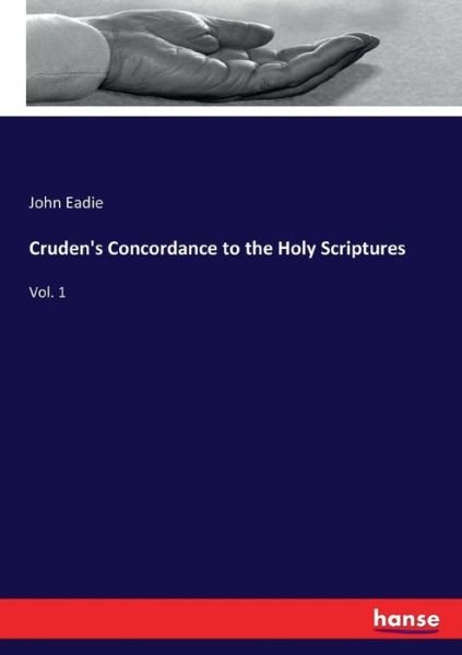 Cruden's Concordance to the Holy - Eadie - Books -  - 9783337315634 - September 11, 2017