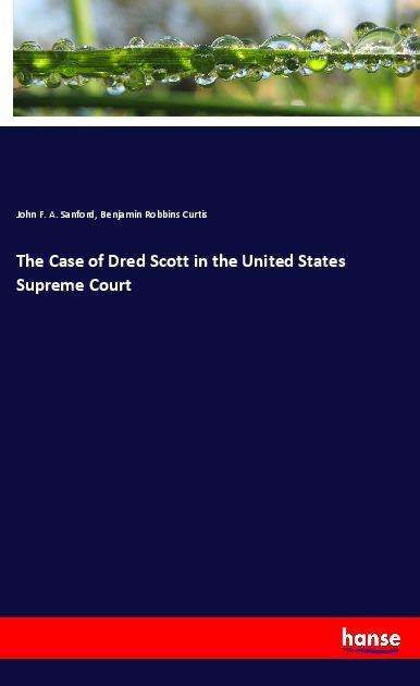 Cover for Sanford · The Case of Dred Scott in the U (Book)