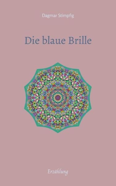 Cover for Dagmar Stimpfig · Die blaue Brille, eine zauberhafte Brille (Paperback Bog) (2023)