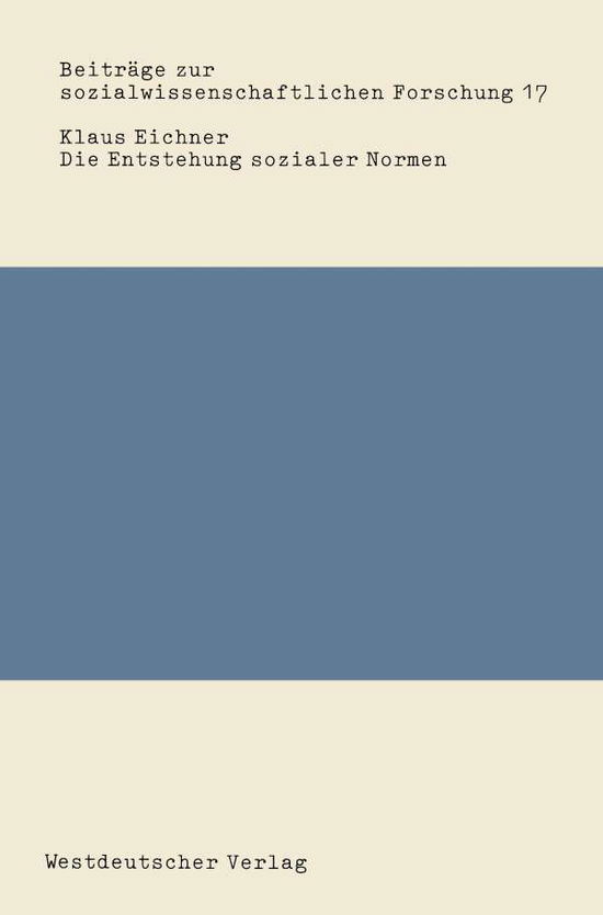 Cover for Klaus Eichner · Die Entstehung Sozialer Normen - Beitrage Zur Sozialwissenschaftlichen Forschung (Paperback Book) [1981 edition] (1981)