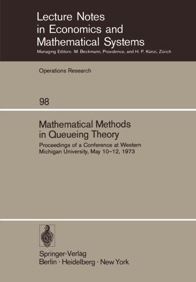 Cover for A B Clarke · Mathematical Methods in Queueing Theory: Proceedings of a Conference at Western Michigan University, May 10-12, 1973 - Lecture Notes in Economics and Mathematical Systems (Pocketbok) [Softcover reprint of the original 1st ed. 1974 edition] (1974)