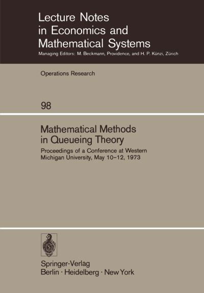 Mathematical Methods in Queueing Theory: Proceedings of a Conference at Western Michigan University, May 10-12, 1973 - Lecture Notes in Economics and Mathematical Systems - A B Clarke - Bücher - Springer-Verlag Berlin and Heidelberg Gm - 9783540067634 - 29. Mai 1974