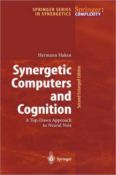 Cover for Hermann Haken · Synergetic Computers and Cognition: A Top-Down Approach to Neural Nets - Springer Series in Synergetics (Gebundenes Buch) [2nd enlarged ed. 2004 edition] (2004)
