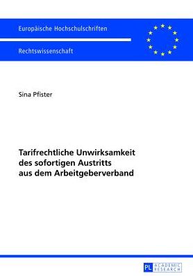 Cover for Pfister Sina Berit Pfister · Tarifrechtliche Unwirksamkeit des sofortigen Austritts aus dem Arbeitgeberverband (Paperback Book) [German edition] (2013)