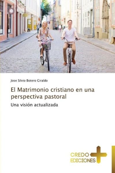 Cover for Botero Giraldo Jose Silvio · El Matrimonio Cristiano en Una Perspectiva Pastoral (Paperback Book) [Spanish edition] (2014)