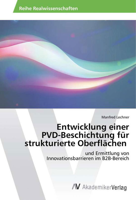 Entwicklung einer PVD-Beschicht - Lechner - Books -  - 9783639787634 - 