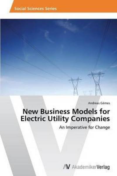 Cover for Gemes Andreas · New Business Models for Electric Utility Companies (Pocketbok) (2015)