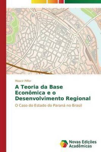 Cover for Piffer Moacir · A Teoria Da Base Economica E O Desenvolvimento Regional (Paperback Book) (2014)