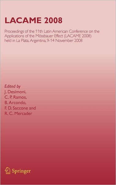 Cover for J Desimoni · LACAME 2008: Proceedings of the 11th Latin American Conference on the Applications of the Moessbauer Effect, (LACAME 2008) held in La Plata, 9-14 November 2008 (Gebundenes Buch) [2009 edition] (2010)