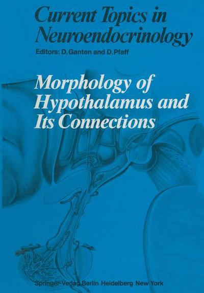 Cover for Detlef Ganten · Morphology of Hypothalamus and Its Connections - Current Topics in Neuroendocrinology (Paperback Book) [Softcover reprint of the original 1st ed. 1986 edition] (2012)