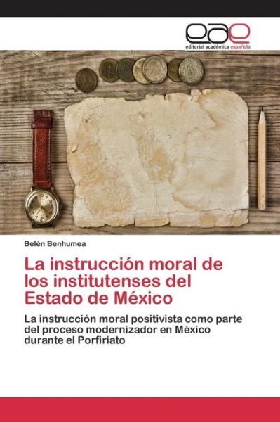 Cover for Benhumea Belen · La Instruccion Moral De Los Institutenses Del Estado De Mexico (Pocketbok) (2015)