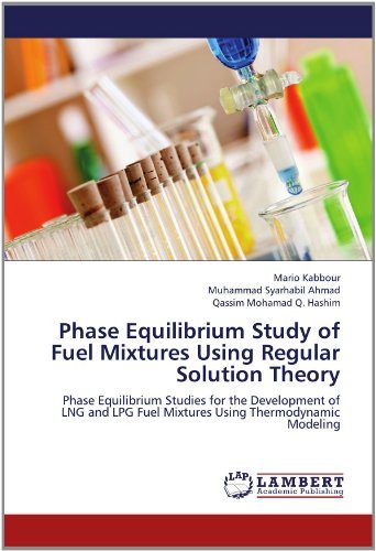 Cover for Qassim Mohamad Q. Hashim · Phase Equilibrium Study of Fuel Mixtures Using Regular Solution Theory: Phase Equilibrium Studies for the Development of Lng and Lpg Fuel Mixtures Using Thermodynamic Modeling (Paperback Book) (2012)