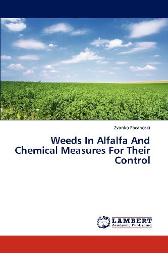 Weeds in Alfalfa and Chemical Measures for Their Control - Zvonko Pacanoski - Bücher - LAP LAMBERT Academic Publishing - 9783659321634 - 11. Januar 2013
