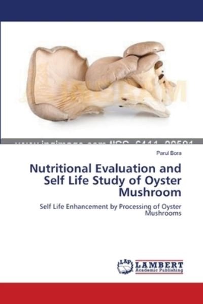 Cover for Parul Bora · Nutritional Evaluation and Self Life Study of Oyster Mushroom (Pocketbok) (2014)