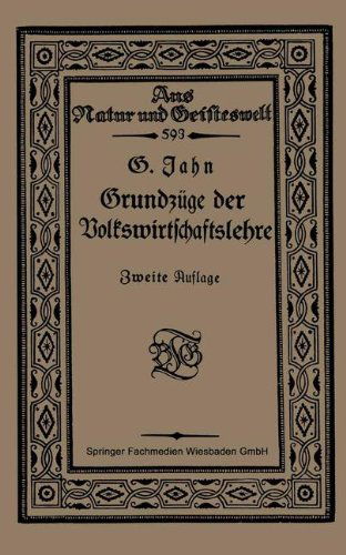 Cover for Georg Jahn · Grundzuge Der Volkswirtschaftslehre - Aus Natur Und Geisteswelt (Paperback Book) [2nd 2. Aufl. 1922 edition] (1922)