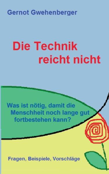 Die Technik reicht nicht - Gwehenberger - Bücher -  - 9783734730634 - 8. Juni 2016