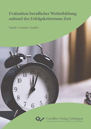Cover for Sarah Corinna Gander · Evaluation beruflicher Weiterbildung anhand des Erfolgskriteriums Zeit (Paperback Book) (2022)