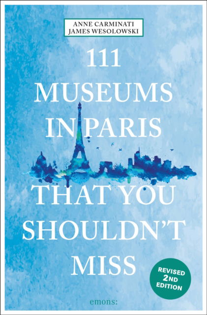 111 Museums in Paris That You Shouldn't Miss - 111 Places - Anne Carminati - Books - Emons Verlag GmbH - 9783740823634 - June 7, 2024