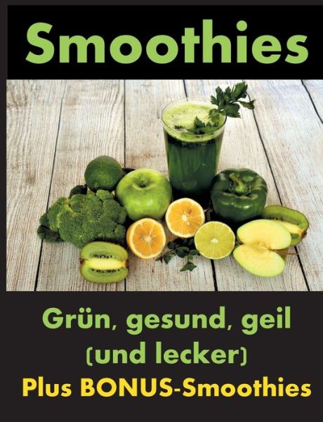 Cover for Dana Knechter · Smoothies: Grun, gesund und geil (Paperback Book) (2020)