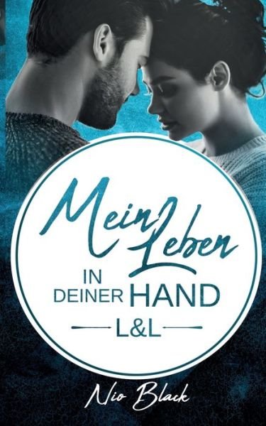 Cover for Nio Black · Mein Leben in deiner Hand: L &amp; L (Pocketbok) (2018)