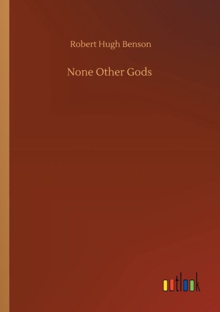 Cover for Robert Hugh Benson · None Other Gods (Paperback Bog) (2020)