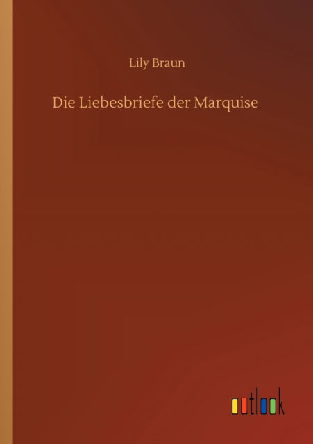 Cover for Lily Braun · Die Liebesbriefe der Marquise (Taschenbuch) (2020)