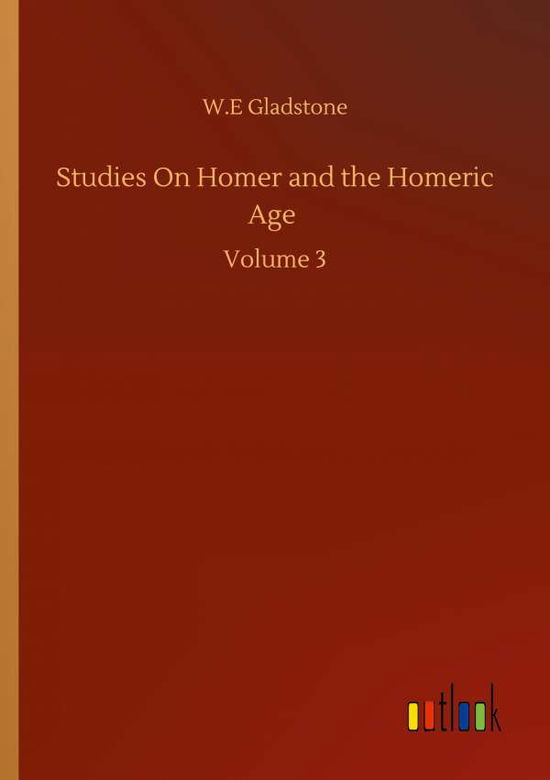 Cover for William Ewart Gladstone · Studies On Homer and the Homeric Age: Volume 3 (Paperback Book) (2020)