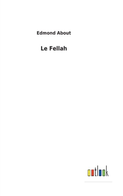 Cover for Edmond About · Le Fellah (Gebundenes Buch) (2022)