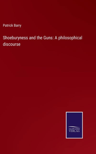 Shoeburyness and the Guns - Patrick Barry - Books - Salzwasser-Verlag - 9783752589634 - March 25, 2022