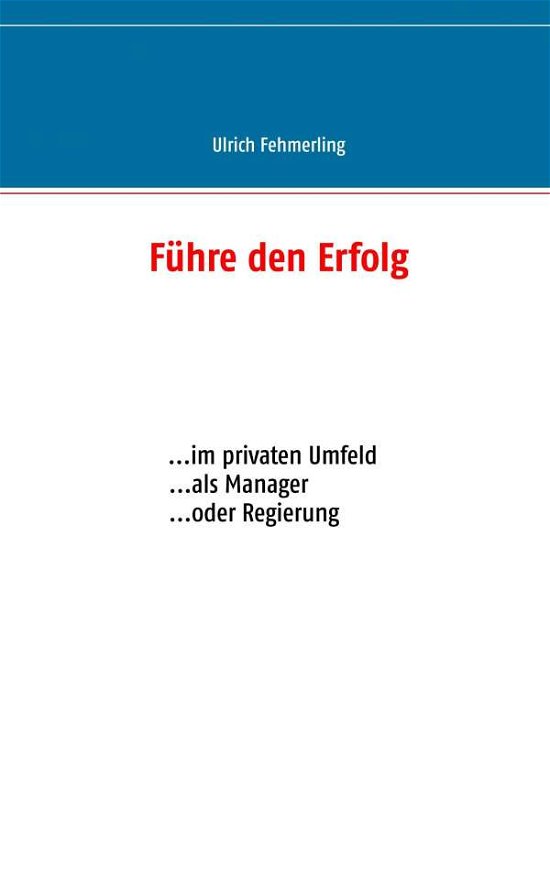 Cover for Fehmerling · Führe den Erfolg (Buch) (2018)