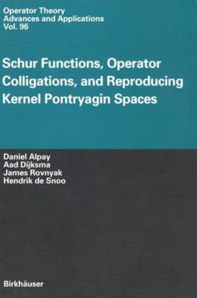 Cover for Hendrik De Snoo · Schur Functions, Operator Colligations, and Reproducing Kernel Pontryagin Spaces (Operator Theory: Advances and Applications) (Hardcover Book) (1997)