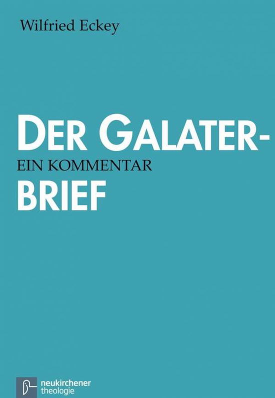 Cover for Wilfried Eckey · Der Galaterbrief: Ein Kommentar (Paperback Book) (2010)