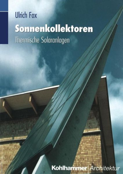 Cover for Ulrich Fox · Sonnenkollektoren: Thermische Solaranlagen (Paperback Book) (1998)