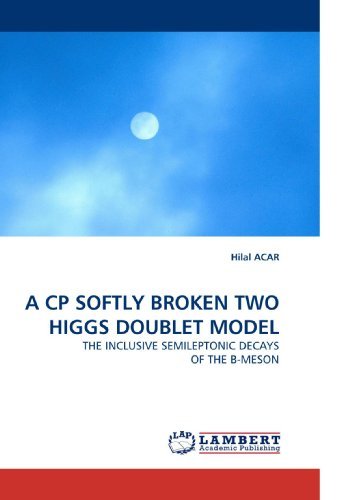 Cover for Hilal Acar · A Cp Softly Broken Two Higgs Doublet Model: the Inclusive Semileptonic Decays of the B-meson (Paperback Bog) (2010)