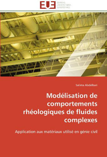 Cover for Salima Abdelbari · Modélisation De Comportements Rhéologiques De Fluides Complexes: Application Aux Matériaux Utilisé en Génie Civil (Paperback Book) [French edition] (2018)